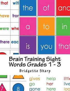 Paperback Brain Training Sight Words Grades 1 - 3: A Whole Brain Approach to Reading Book