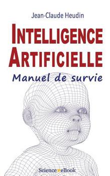 Paperback Intelligence Artificielle: Manuel de survie [French] Book