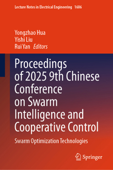 Hardcover Proceedings of 2025 9th Chinese Conference on Swarm Intelligence and Cooperative Control: Swarm Optimization Technologies (Lecture Notes in Electrical Engineering, 1606) Book