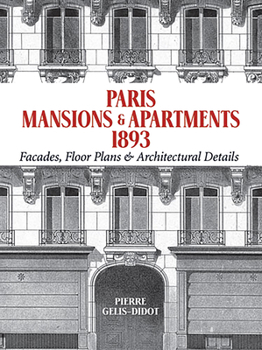 Paperback Paris Mansions and Apartments 1893: Facades, Floor Plans and Architectural Details Book