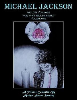 Michael Jackson: We Love You More Our Voice Will Be Heard Volume One