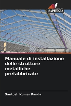 Manuale di installazione delle strutture metalliche prefabbricate (Italian Edition)