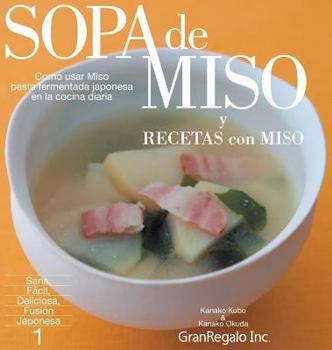 Hardcover SOPA de MISO & RECETAS con MISO: Como usar MISO: pasta fermentada japonesa-en la cocina diaria [Spanish] Book