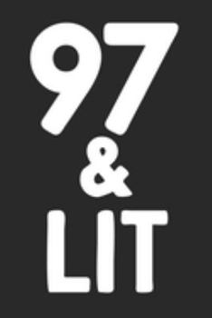 97 & Lit: 97th Birthday Gift Journal To Write In For Men & Women - 100 Blank Lined Pages - 6x9 Unique Diary