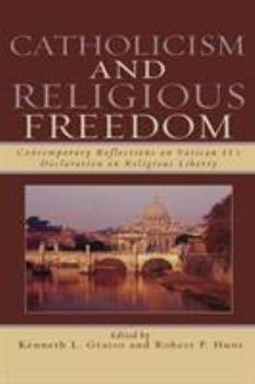 Paperback Catholicism and Religious Freedom: Contemporary Reflections on Vatican II's Declaration on Religious Liberty Book