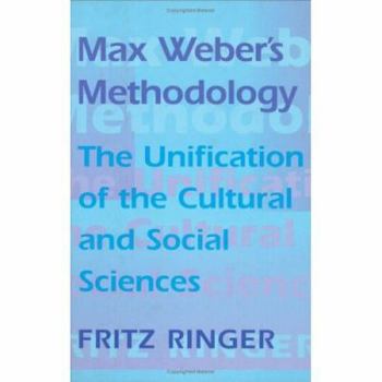 Hardcover Max Weber's Methodology: The Unification of the Cultural and Social Sciences Book