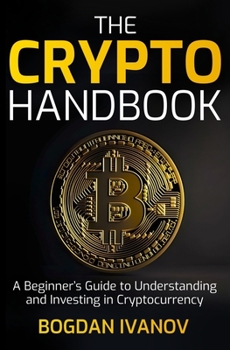 Paperback The Crypto Handbook: A Beginner's Guide to Understanding and Investing in Cryptocurrency Book