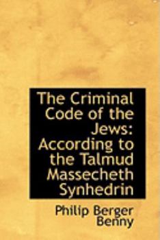 Paperback The Criminal Code of the Jews: According to the Talmud Massecheth Synhedrin Book