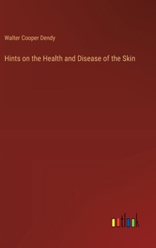 Hardcover Hints on the Health and Disease of the Skin Book