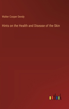 Hints on the Health and Disease of the Skin