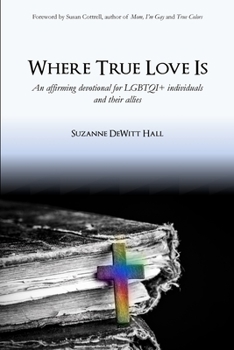 Paperback Where True Love Is: An Affirming Devotional for LGBTQI+ Christians and Their Allies Book