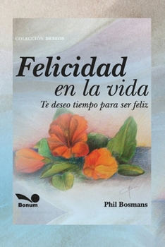 Felicidad en la vida: Te deseo tiempo para ser feliz (Spanish Edition)