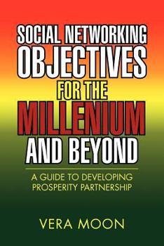 Paperback Social Networking Objectives for the Millenium and Beyond: A Guide to Developing Prosperity Partnership Book