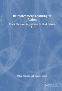 Hardcover Reinforcement Learning in Action: From Classical Algorithms to LLM-Driven AI Book