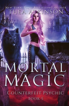 Mortal Magic: dark urban fantasy (Counterfeit Psychic)