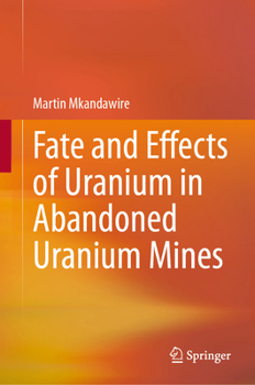 Hardcover Fate and Effects of Uranium in Abandoned Uranium Mines Book