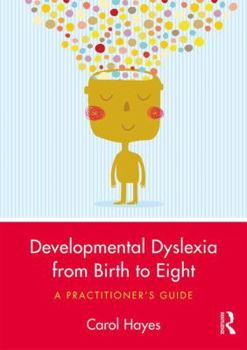 Paperback Developmental Dyslexia from Birth to Eight: A Practitioner's Guide Book