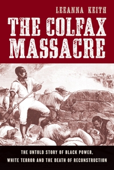 Paperback Colfax Massacre: The Untold Story of Black Power, White Terror, and the Death of Reconstruction Book