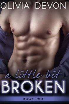 A Little Bit Broken [Book Two] - Book #2 of the A Little Bit Broken