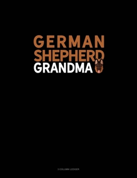 Paperback German Shepherd Grandma: 3 Column Ledger Book