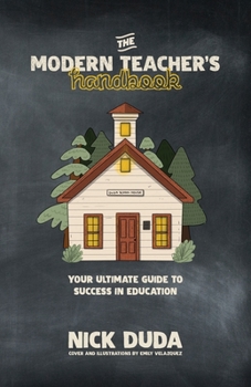 Paperback The Modern Teacher's Handbook: Your Ultimate Guide to Success in Education Book