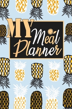 Paperback My Meal Planner: Meal Planner & Grocery list Menu Food Planners / Diary / log and Journal: Meal Prep And Planning Funny Gifts for Women Book