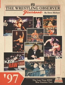 Paperback The Wrestling Observer Yearbook '97: The Last Time WWF Was Number Two Book