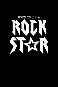 Born to be a rock star: Blank Lined Notebook Journal for Work, School, Office | 6x9 110 page