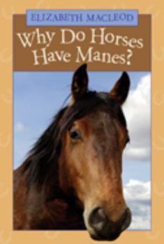 Hardcover Why Do Horses Have Manes? Book