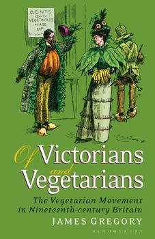 Paperback Of Victorians and Vegetarians: The Vegetarian Movement in Nineteenth-century Britain Book