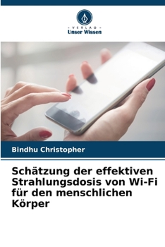Paperback Schätzung der effektiven Strahlungsdosis von Wi-Fi für den menschlichen Körper [German] Book