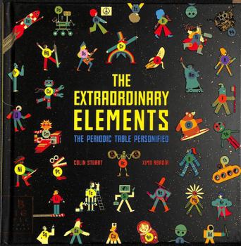 Hardcover The Extraordinary Elements: The Periodic Table Personified Book