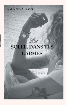 Du soleil dans tes Larmes (French Edition)