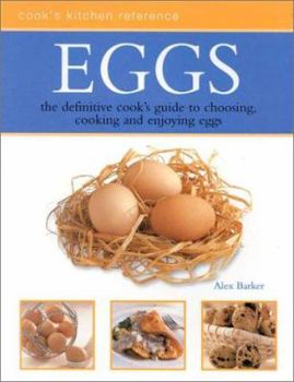 Paperback Eggs: The Definitive Cook's Guide to Choosing, Cooking and Enjoying Eggs Book