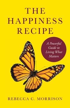 Paperback The Happiness Recipe: A Powerful Guide to Living What Matters Book