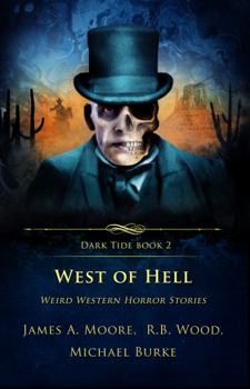 Hardcover West of Hell: Weird Western Horror Stories (Dark Tide Horror Novellas) Book