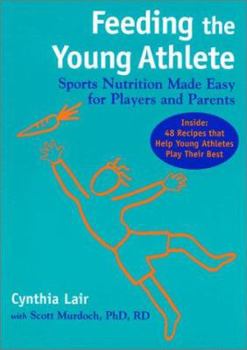 Hardcover Feeding the Young Athlete: Sports Nutrition Made Easy for Players and Parents Book