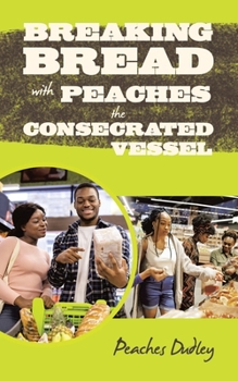 Paperback Breaking Bread with Peaches the Consecrated Vessel Book