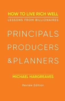 Paperback Principals, Producers & Planners: How to Live Rich Well Book