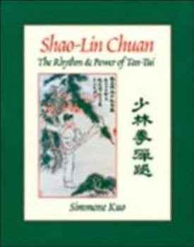 Paperback Shao-Lin Chuan: The Rhythm and Power of Tan-Tui Book