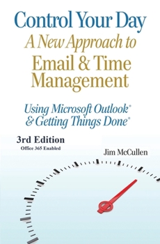 Paperback Control Your Day: A New Approach to Email and Time Management Using Microsoft(R) Outlook and the concepts of Getting Things Done(R) Book