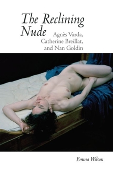Paperback The Reclining Nude: Agnès Varda, Catherine Breillat, and Nan Goldin Book