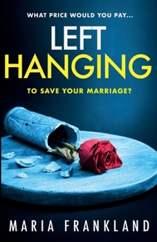 Paperback Left Hanging: What price would you pay to save your marriage? Book