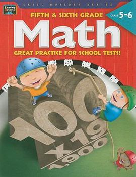 Paperback Fifth & Sixth Grade Math: Great Practice for School Tests! (Skill Builder Series) Book