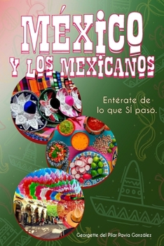 Paperback México y los mexicanos: Entérate de lo que SÍ pasó [Spanish] Book