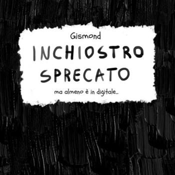 Paperback Inchiostro sprecato: almeno è in digitale [Italian] Book