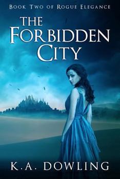 Paperback The Forbidden City: Book Two of Rogue Elegance Book