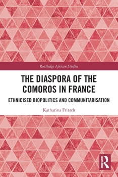 Paperback The Diaspora of the Comoros in France: Ethnicised Biopolitics and Communitarisation Book