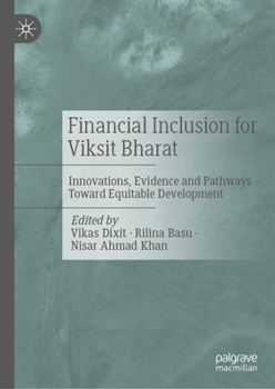 Hardcover Financial Inclusion for Viksit Bharat: Innovations, Evidence and Pathways Toward Equitable Development Book