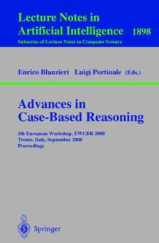 Paperback Advances in Case-Based Reasoning: 5th European Workshop, Ewcbr 2000 Trento, Italy, September 6-9, 2000 Proceedings Book